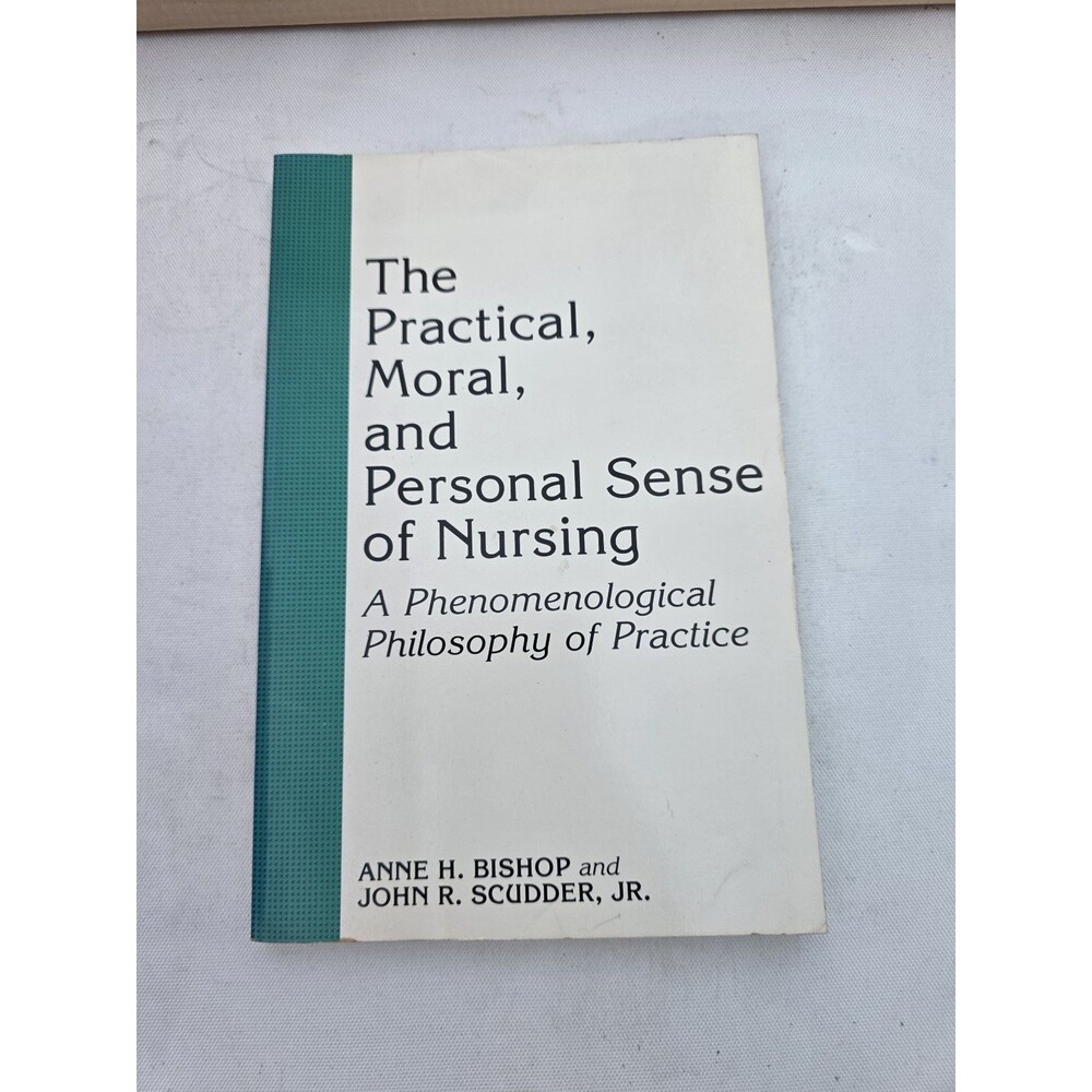 The Practical, Moral, and Personal Sense of Nursing: A Phenomenological